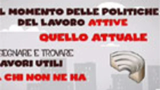 LAVORO, E' IL MOMENTO DELLE POLITICHE ATTIVE