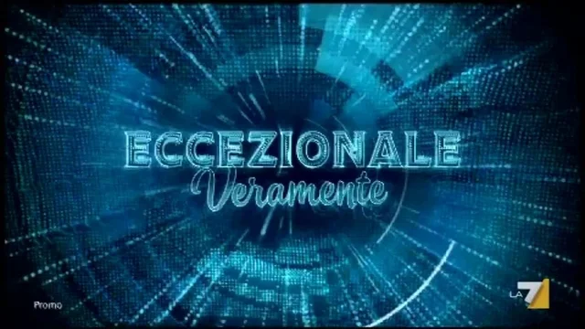 Eccezionale Veramente - Le puntate decisive - Da venerdì 16 giugno su LA7
