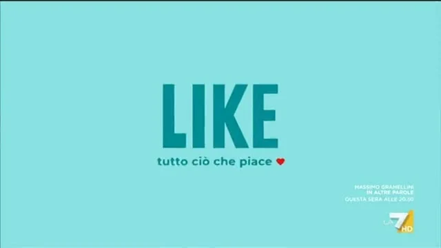 LIKE Tutto ciò che piace - 23/3/2024